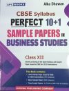 CBSE SYLLABUS PERFECT 10+1 SAMPLE PAPERS IN BUSINESS STUDIES CLASS-XII(Paperback, ALKA DHAWAN)